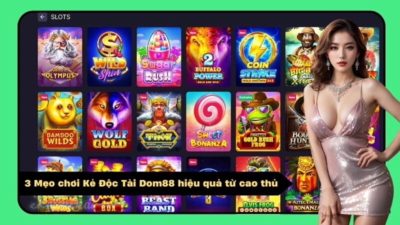 3 Mẹo chơi Kẻ Độc Tài Dom88 hiệu quả từ cao thủ