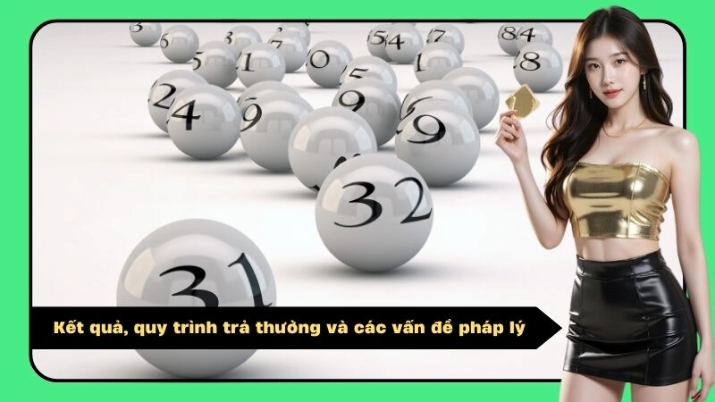 Kết quả, quy trình trả thưởng và các vấn đề pháp lý