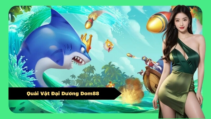Quái Vật Đại Dương Dom88