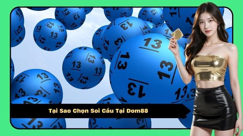 Tại Sao Chọn Soi Cầu Tại Dom88
